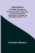 Expositions of Holy Scripture; Deuteronomy, Joshua, Judges, Ruth, and First Book of Samuel, Second Samuel, First Kings, and Second Kings chapters I to