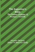 The Expositor's Bible: The Psalms (Volume 1) Psalms I.-XXXVIII.