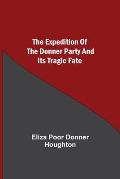 The Expedition of the Donner Party and its Tragic Fate