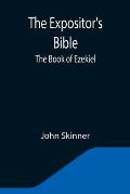 The Expositor's Bible: The Book of Ezekiel