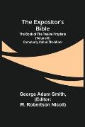 The Expositor's Bible: The Book of the Twelve Prophets (Volume II) Commonly Called the Minor