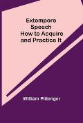 Extempore Speech: How to Acquire and Practice It