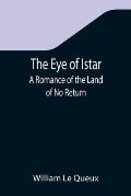 The Eye of Istar: A Romance of the Land of No Return
