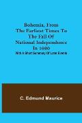 Bohemia, from the earliest times to the fall of national independence in 1620; With a short summary of later events