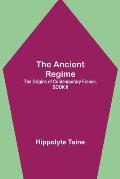 The Ancient Regime; The Origins of Contemporary France, BOOK II