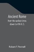 Ancient Rome: from the earliest times down to 476 A. D.