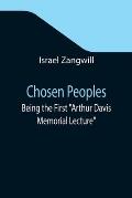 Chosen Peoples; Being the First Arthur Davis Memorial Lecture delivered before the Jewish Historical Society at University College on Easter-Passover