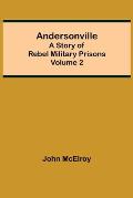 Andersonville: A Story of Rebel Military Prisons - Volume 2