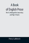 A Book of English Prose; Part II, Arranged for Secondary and High Schools