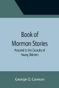 Book of Mormon Stories; Adapted to the Capacity of Young Children