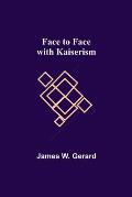 Face to Face with Kaiserism