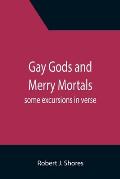 Gay gods and merry mortals: some excursions in verse