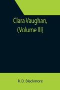 Clara Vaughan, (Volume III)