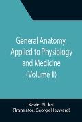 General Anatomy, Applied to Physiology and Medicine (Volume II)