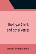 The Dyak Chief, and other verses