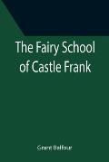 The Fairy School of Castle Frank