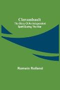 Clerambault; The Story Of An Independent Spirit During The War