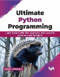 Ultimate Python Programming: Learn Python with 650+ programs, 900+ practice questions, and 5 projects (English Edition)