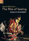 The Rite of Seeing: Essays on Kūṭiyāṭṭam