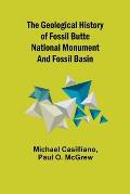 The Geological History of Fossil Butte National Monument and Fossil Basin