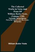 The Collected Works in Verse and Prose of William Butler Yeats, (Volume VIII) Discoveries. Edmund Spenser. Poetry and Tradition; and Other Essays. Bib