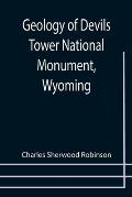 Geology of Devils Tower National Monument, Wyoming; A Contribution to General Geology