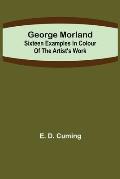 George Morland: Sixteen examples in colour of the artist's work