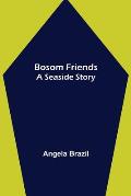 Bosom Friends: A Seaside Story