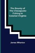 The Bounty of the Chesapeake: Fishing in Colonial Virginia