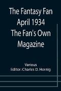 The Fantasy Fan April 1934 The Fan's Own Magazine
