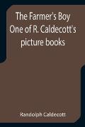 The Farmer's Boy One of R. Caldecott's picture books