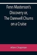 Fenn Masterson's Discovery or, The Darewell Chums on a Cruise