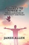 From Poverty To Power; Or, The Realization Of Prosperity And Peace