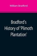 Bradford's History of 'Plimoth Plantation'; From the Original Manuscript. With a Report of the Proceedings Incident to the Return of the Manuscript to