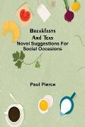 Breakfasts and Teas: Novel Suggestions for Social Occasions