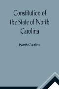 Constitution of the State of North Carolina and Copy of the Act of the General Assembly Entitled An Act to Amend the Constitution of the State of Nort