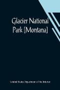 Glacier National Park [Montana]