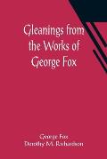 Gleanings from the Works of George Fox