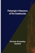 Fishpingle A Romance of the Countryside