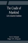 The Cradle of Mankind; Life in Eastern Kurdistan