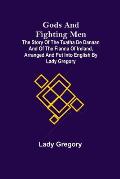 Gods and Fighting Men; The story of the Tuatha de Danaan and of the Fianna of Ireland, arranged and put into English by Lady Gregory