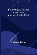 Following a Chance Clew Nick Carter's Lucky Find