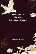 For Love of the King a Burmese Masque