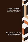 Fort Gibson A Brief History