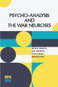 Psycho-Analysis And The War Neuroses: By Drs. S. Ferenczi (Budapest), Karl Abraham (Berlin), Ernst Simmel (Berlin), And Ernest Jones (London) Introduc