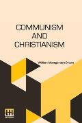 Communism And Christianism: Analyzed And Contrasted From The Marxian And Darwinian Points Of View