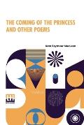 The Coming Of The Princess And Other Poems: With An Introduction, By The Editor Of The Canadian Monthly.
