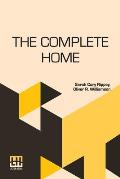 The Complete Home: Edited By Clara E. Laughlin