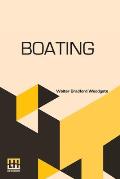 Boating: With An Introduction By The Rev. Edmond Warre, D.D. And A Chapter On Rowing At Eton By R. Harvey Mason, Edited By His