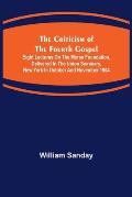 The Criticism of the Fourth Gospel; Eight Lectures on the Morse Foundation, Delivered in the Union Seminary, New York in October and November 1904